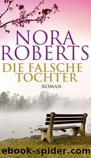 Die falsche Tochter - Roman by Nora Roberts