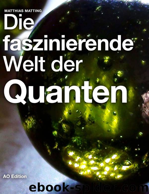 Die faszinierende Welt der Quanten by Matthias Matting