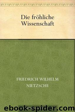 Die fröhliche Wissenschaft (German Edition) by Friedrich Wilhelm Nietzsche