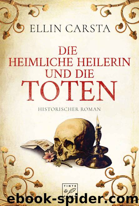 Die heimliche Heilerin 03 - Die heimliche Heilerin und die Toten - Historisch by Ellin Carsta