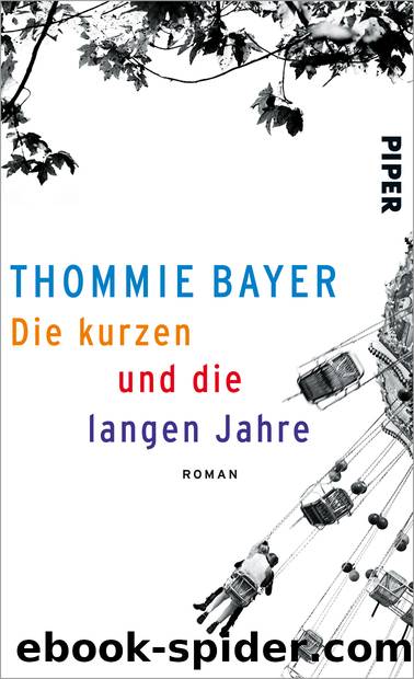 Die kurzen und die langen Jahre by Thommie Bayer