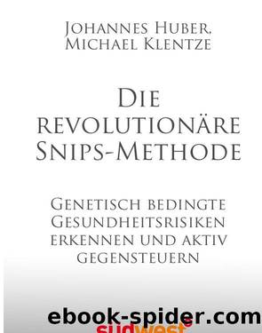 Die revolutionäre Snips-Methode by Huber Johannes; Klentze Michael