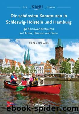Die schönsten Kanutouren in Schleswig-Holstein und Hamburg by Heinz-Georg Luxen
