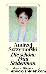 Die schoene Frau Seidenman by Andrzej Szczypiorski