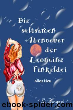 Die seltsamen Abenteuer der Leontine Finkeldei: Alles Neu (German Edition) by Li Burgard