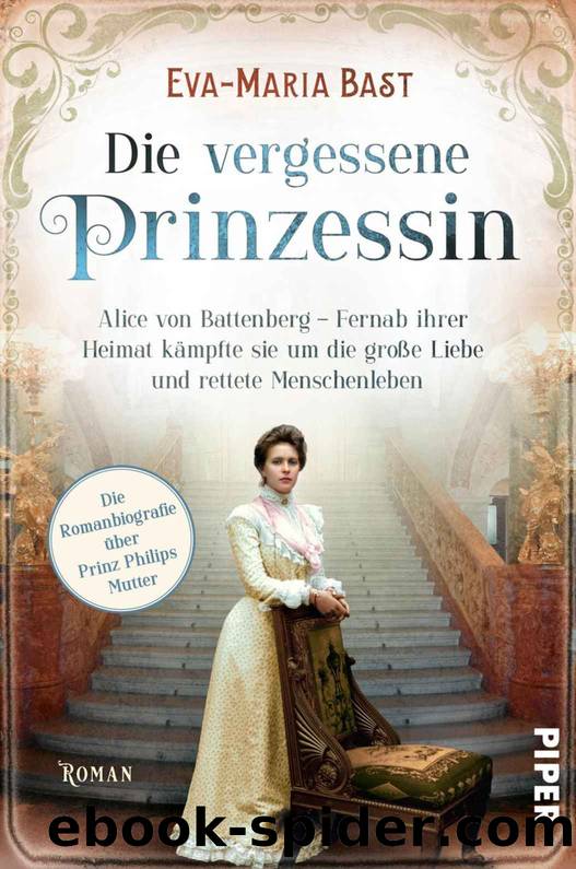 Die vergessene Prinzessin: Alice von Battenberg by Eva-Maria Bast