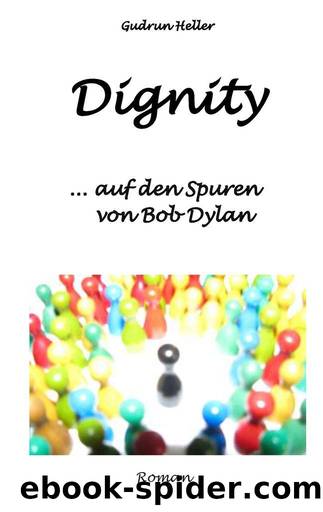 Dignity: ...auf den Spuren von Bob Dylan (German Edition) by Gudrun Heller