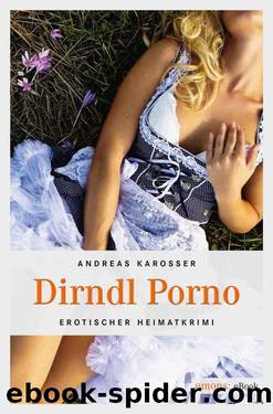 Dirndl Porno (German Edition) by Karosser Andreas