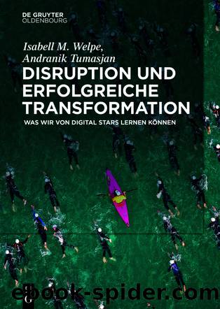 Disruption und erfolgreiche Transformation by Isabell M. Welpe Andranik Tumasjan
