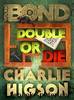 Double or Die by Charlie Higson