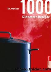 Dr. Oetker - 1000 - Die besten Rezepte by Dr. Oetker