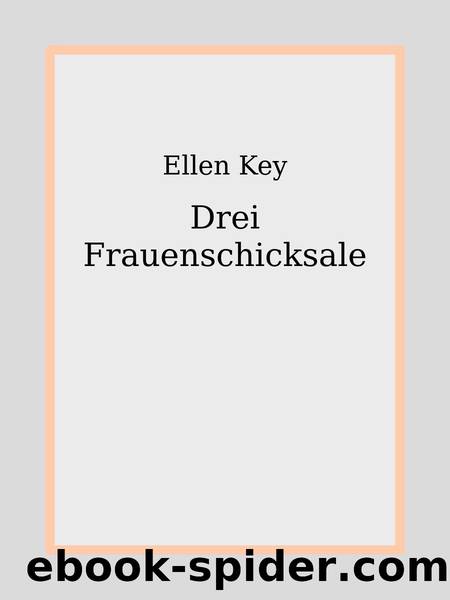 Drei Frauenschicksale by Ellen Key