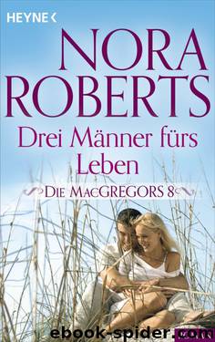 Drei Maenner fuers Leben by Nora Roberts