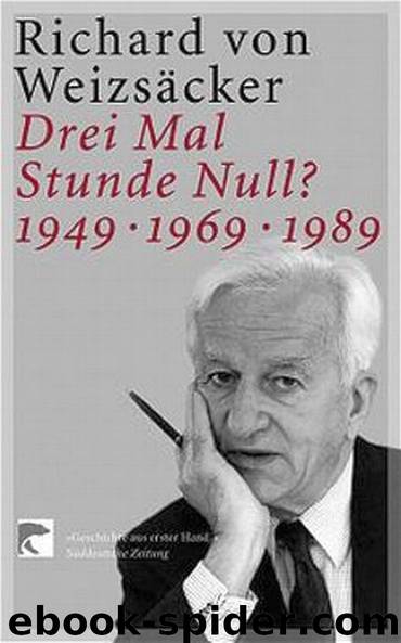 Drei Mal Stunde Null? 1949 - 1969 - 1989 by Richard von Weizsäcker