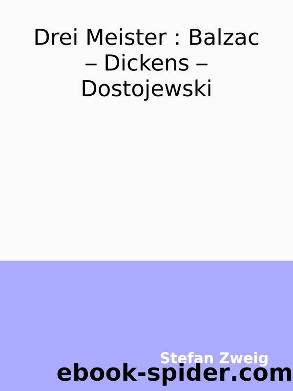 Drei Meister. Balzac - Dickens - Dostojewski by Stefan Zweig