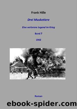 Drei Musketiere - Eine verlorene Jugend im Krieg, Band 7 by Hille Frank