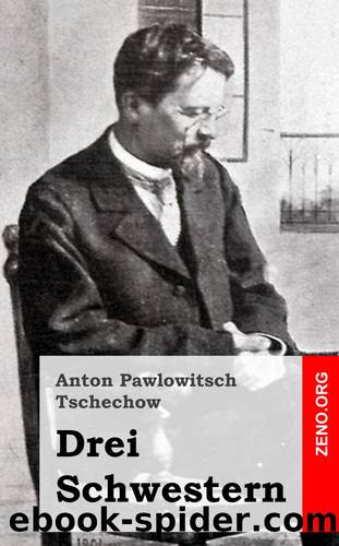 Drei Schwestern by Anton Pawlowitsch Tschechow