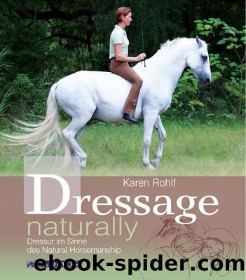 Dressage naturally by Karen Rohlf
