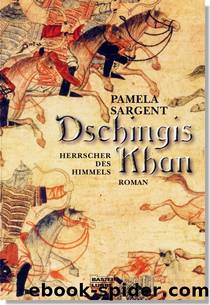 Dschingis Khan, Herrscher des Himmels by Pamela Sargent