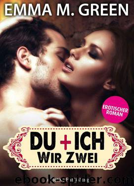 Du + Ich: Wir Zwei, 3 (Erotischer Roman) by Green Emma M