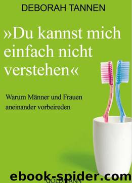Du kannst mich einfach nicht verstehen: Warum Männer und Frauen aneinander vorbeireden (German Edition) by Deborah Tannen