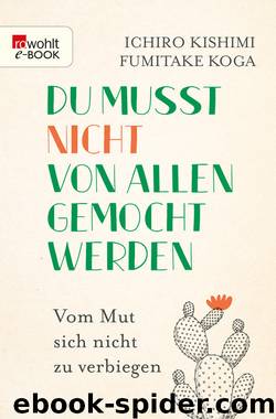 Du musst nicht von allen gemocht werden: Vom Mut, sich nicht zu verbiegen (German Edition) by Koga Fumitake & Kishimi Ichiro