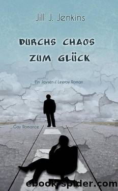 Durchs Chaos zum GlÃ¼ck (Jaysen und Leeroy 4) (German Edition) by Jill J. Jenkins