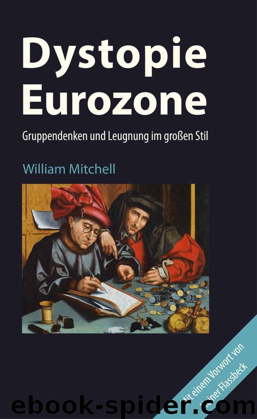 Dystopie Eurozone: Gruppendenken und Leugnung im großen Stil (German Edition) by William Mitchell