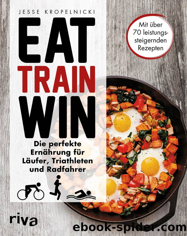 Eat. Train. Win. by Jesse Kropelnicki