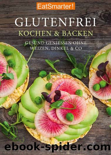 EatSmarter! Glutenfrei Kochen und Backen: Gesund genießen ohne Weizen, Dinkel & Co. (German Edition) by Katrin Koelle