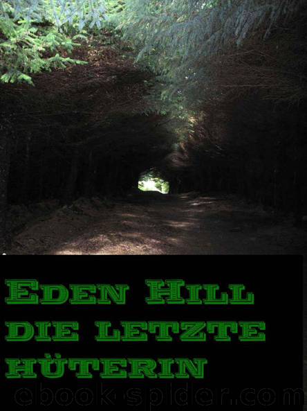 Eden Hill Die letzte Hüterin (German Edition) by Renate Blieberger