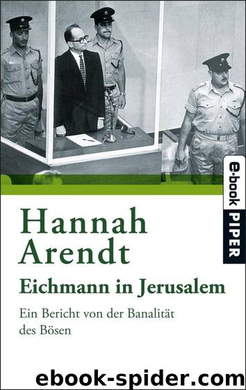 Eichmann in Jerusalem: Ein Bericht von der Banalität des Bösen (German Edition) by Arendt Hannah