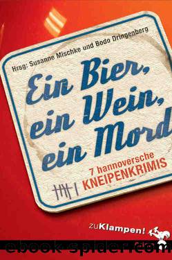 Ein Bier, ein Wein, ein Mord - 7 hannoversche Kneipenkrimis by unknow