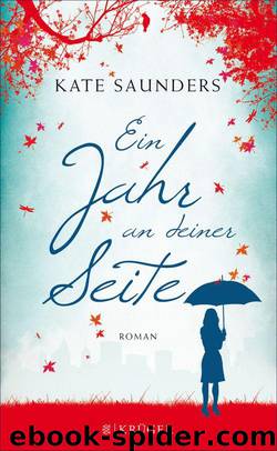 Ein Jahr an deiner Seite: Roman (German Edition) by Kate Saunders