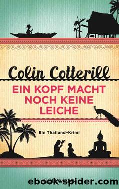 Ein Kopf macht noch keine Leiche: Ein Thailand-Krimi (German Edition) by Cotterill Colin