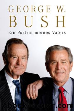 Ein Porträt meines Vaters by George W. Bush