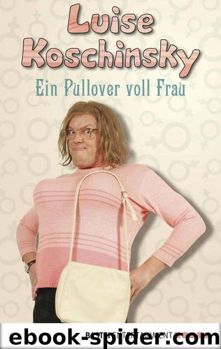 Ein Pullover voll Frau (German Edition) by Luise Koschinsky