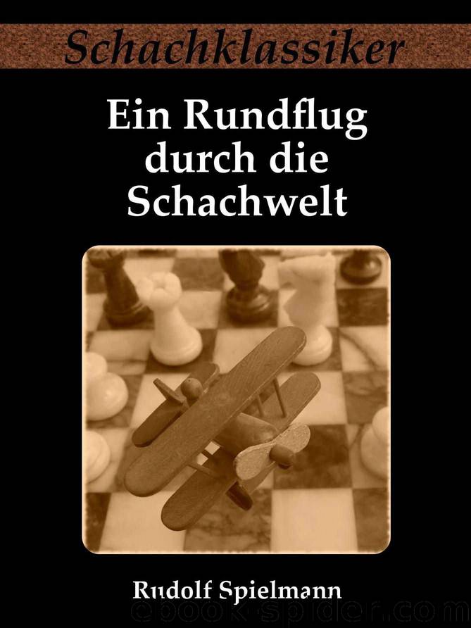 Ein Rundflug durch die Schachwelt (B01066JQEI) by Rudolf Spielmann
