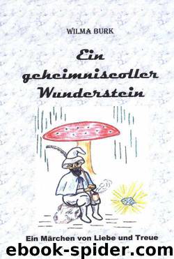 Ein geheimnisvoller Wunderstein: Ein Märchen von Liebe und Treue (German Edition) by Wilma Burk