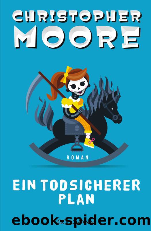 Ein todsicherer Plan by Moore Christopher