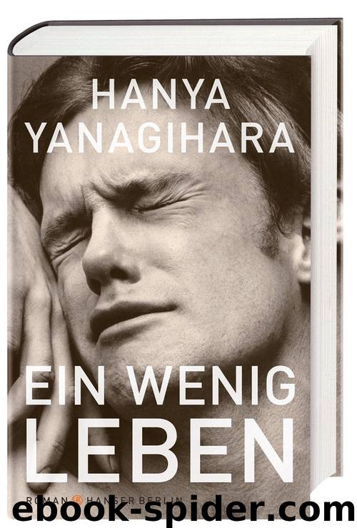Ein wenig Leben: Roman by Hanya Yanagihara
