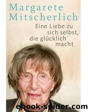 Eine Liebe zu sich selbst, die glÃ¼cklich macht (German Edition) by Mitscherlich Margarete