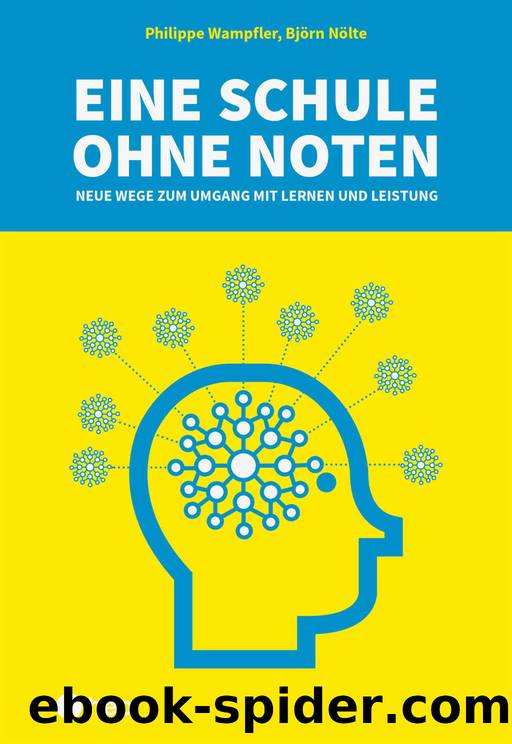 Eine Schule ohne Noten (E-Book): Neue Wege zum Umgang mit Lernen und Leistung (German Edition) by Philippe Wampfler & Björn Nölte
