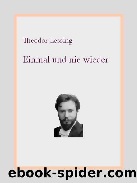 Einmal und nie wieder by Theodor Lessing