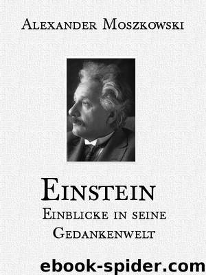 Einstein - Einblicke in Seine Gedankenwelt by Alexander Moszkowski