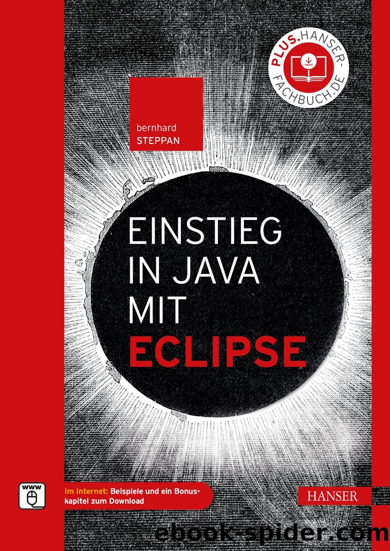 Einstieg in Java mit Eclipse by Bernhard Steppan