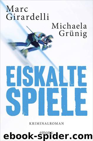 Eiskalte Spiele by Girardelli Marc & Grünig Michaela
