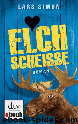 Elchscheiße: Roman (German Edition) by Lars Simon