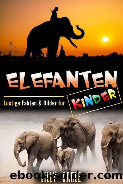 Elefanten: Lustige Fakten & Bilder für Kinder (German Edition) by Carle Lilly