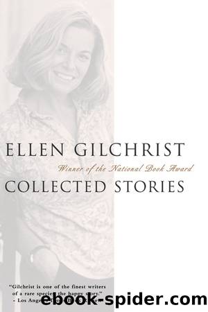 Ellen Gilchrist by Ellen Gilchrist